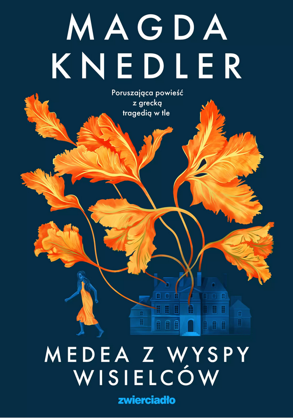 Okładka książki "Medea z Wyspy Wisielców" autorstwa Magdy Knedler, przedstawiająca postać kobiety w pomarańczowej sukni oraz stylizowane rośliny na tle niebieskiego tła. Książka porusza temat greckiej tragedii.