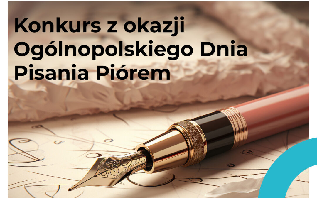 Konkurs z okazji Ogólnopolskiego dnia Pisania Piórem