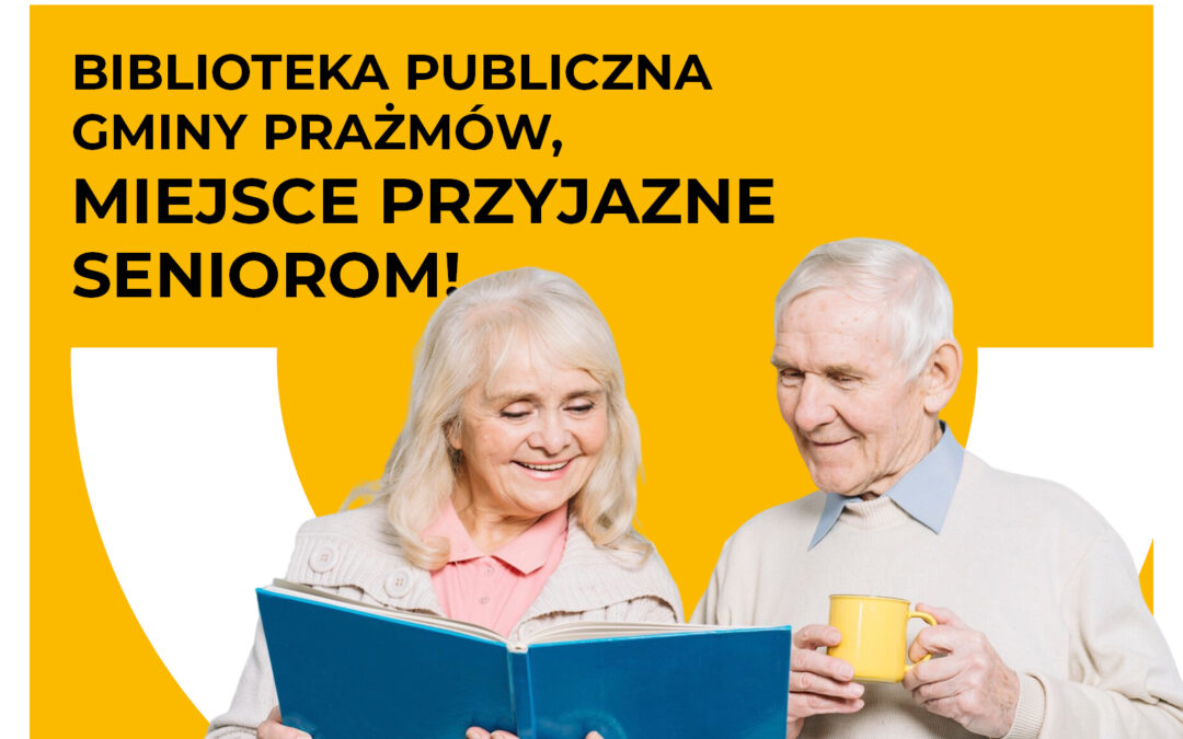 Biblioteka Publiczna Gminy Prażmów , miejsce przyjazne Seniorom!