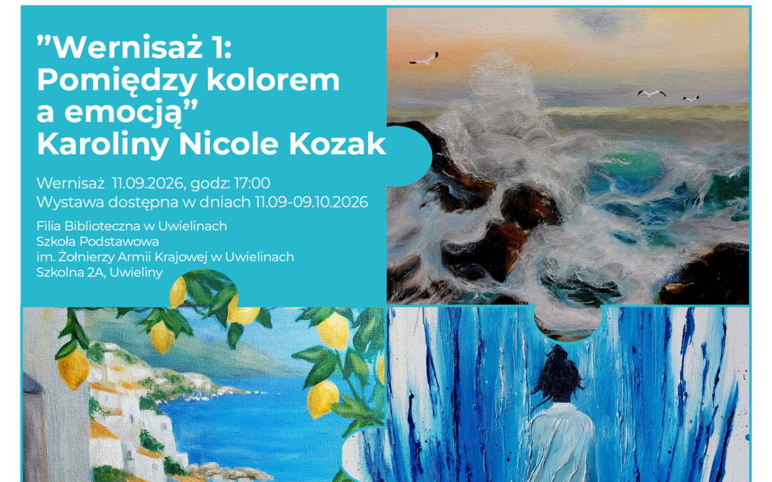 „Blisko. Bliżej.Razem”. Spotkanie z artystami, którzy tworzą tu — i dla ludzi stąd. Wernisaż „Wernisaż 1: Pomiędzy kolorem a emocją” Karoliny Nicole Kozak