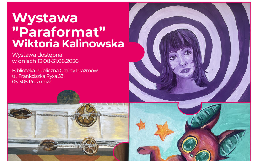 Blisko. Bliżej.Razem.”Spotkanie z artystami, którzy tworzą tu — i dla ludzi stąd. Wystawa „Paraformat” Wiktoria Kalinowska