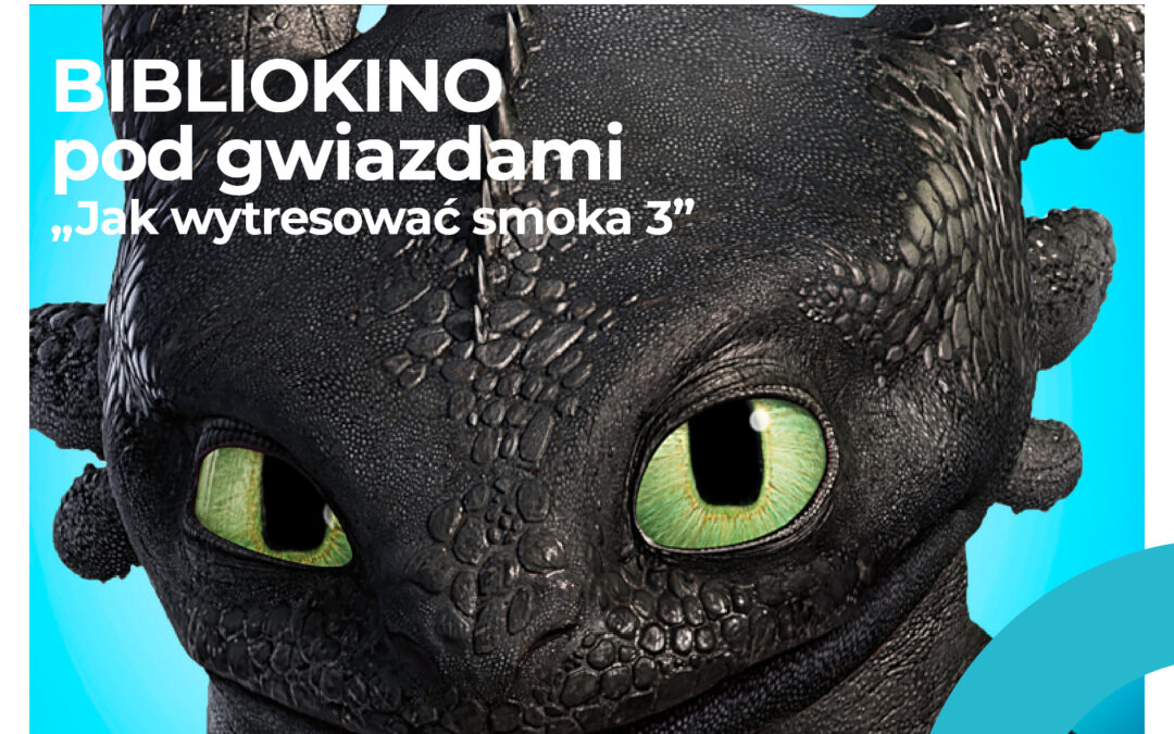 BIBLIOKINO POD GWIAZDAMI – „Jak wytresować smoka 3”