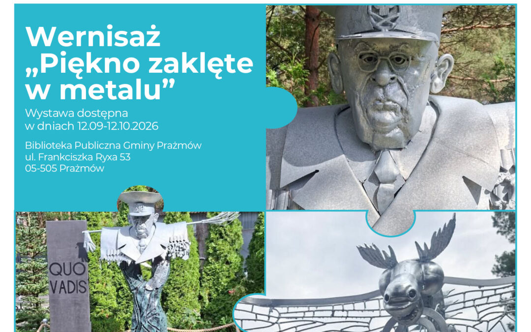 Blisko. Bliżej.Razem.”Spotkanie z artystami, którzy tworzą tu — i dla ludzi stąd. Wernisaż ” Piękno zaklęte w metalu”. Piotr Kostrzeń