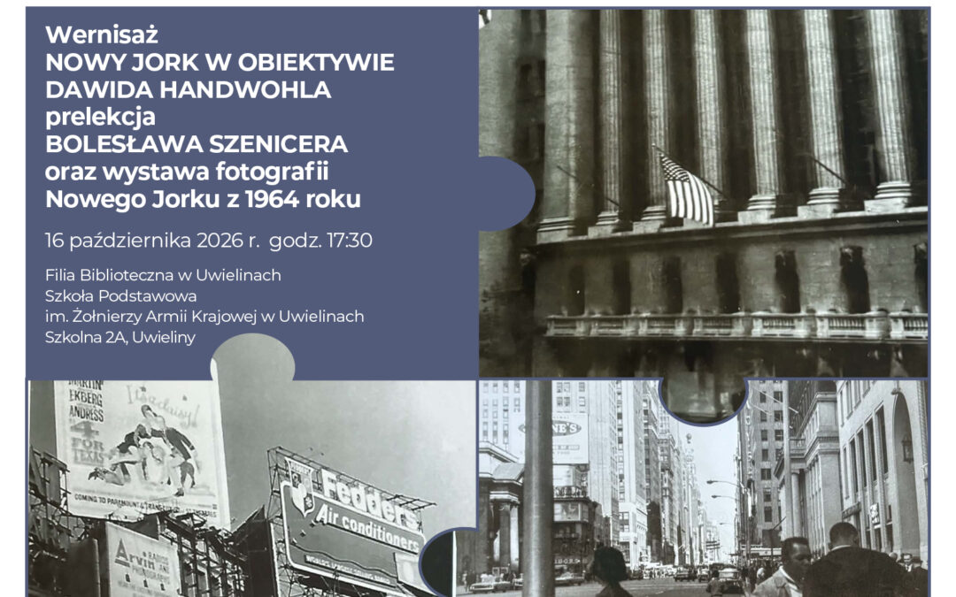 Wernisaż NOWY JORK W OBIEKTYWIE DAWIDA HANDWOHLA prelekcja BOLESŁAWA SZENICERA oraz wystawa fotografii Nowego Jorku z 1964 roku.